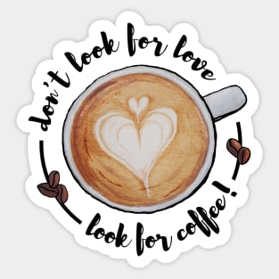 Watercolor Don't Look for Love Look for Coffee Latte Art Sticker